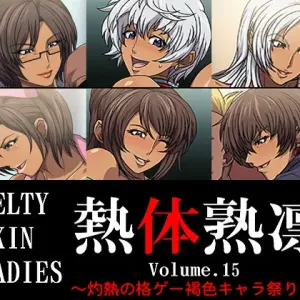 Melty Skin Ladies Vol. 15 ~Shakunetsu no Kakuge Kasshoku Chara Matsuri!~