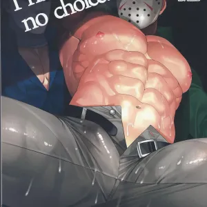I have no choice.