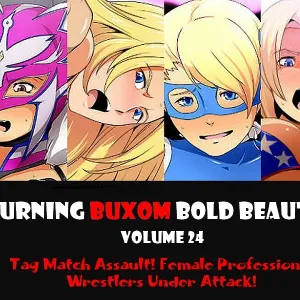 Nettai Urin Vol. 24 ~Ryoujoku Tag Match! Nerawareta Joshi Pro Wrestler-tachi~ | BURNING BUXOM BOLD BEAUTIES VOLUME 24 Tag Match Assault! Female Professionals Wrestlers Under Attack!