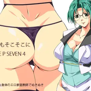 Datsui sokosoko ni LOVE P SEVEN 4 Sukebe na Karada no Ero Kateikyoshi de Nuki Nuki