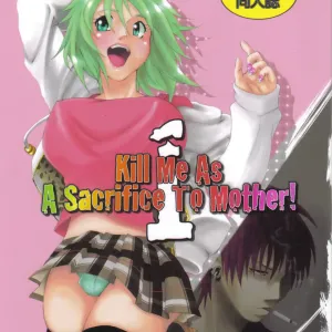 Kill Me As A Sacrifice To Mother! 1